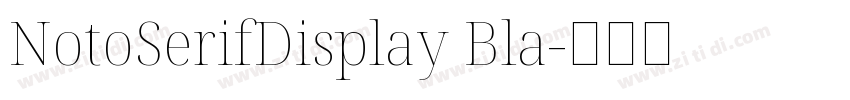 NotoSerifDisplay Bla字体转换 NotoSerifDisplay Bla字体转换